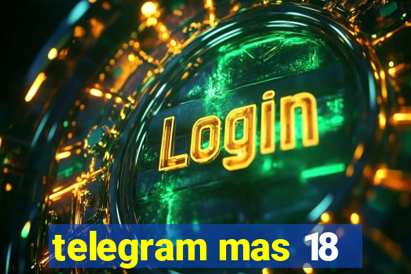 telegram mas 18